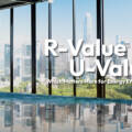 R‑Value vs U‑Value: Which Matters More for Energy Efficiency?